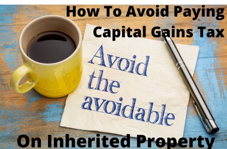 How To Avoid Paying Capital Gains Tax On Inherited Property