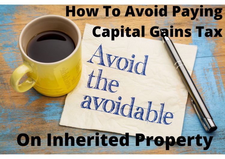 How To Avoid Paying Capital Gains Tax On Inherited Property