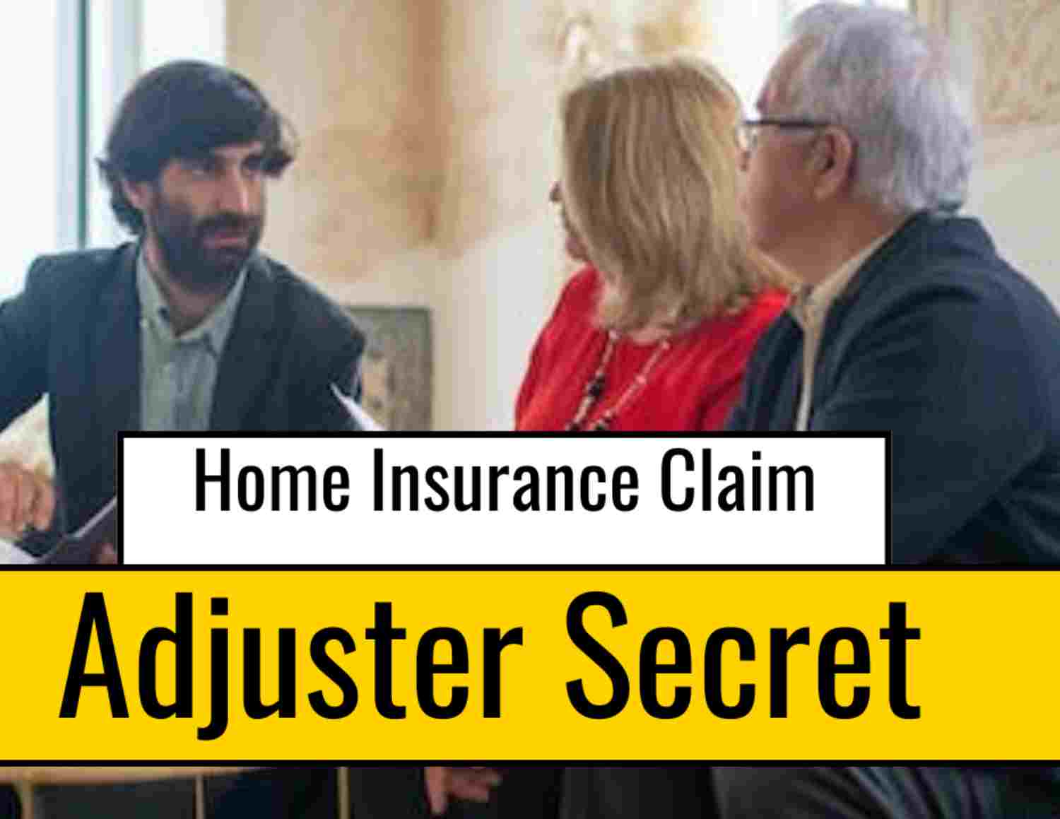 5 Secret Tactics Your Home Insurance Adjuster Hopes You Don't Know