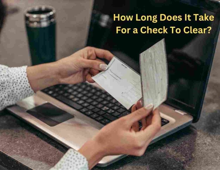 How Long Does It Take For a Check To Clear