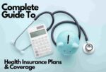 Complete Guide To Health Insurance Plans and Health Insurance Coverage