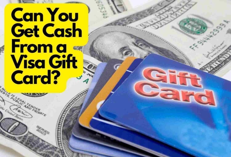 Can You Get Cash From a Visa Gift Card?