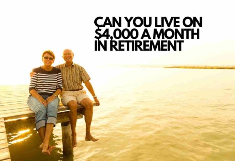 CAN YOU LIVE ON $4,000 A MONTH IN RETIREMENT