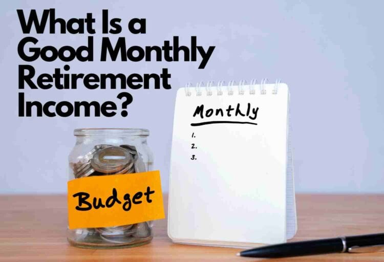 What Is a Good Monthly Retirement Income