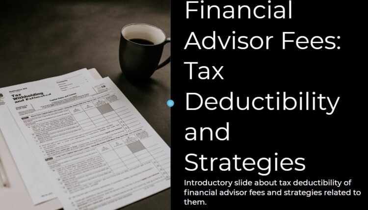Financial Advisor Fees Tax Deductibility and Strategies