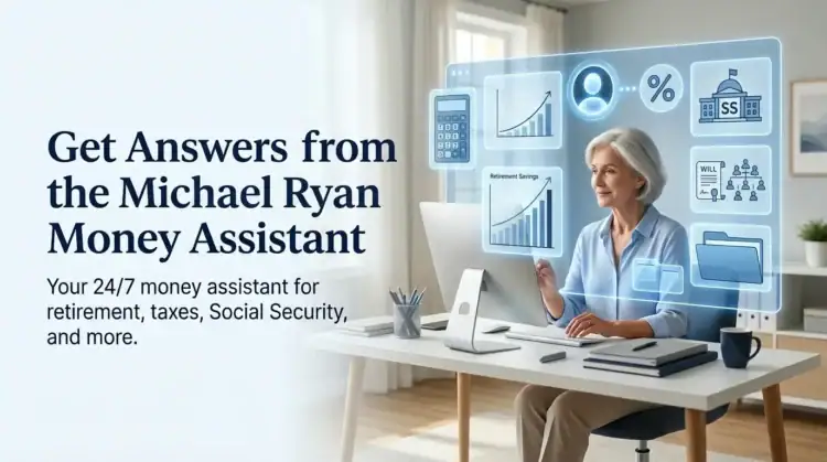 A woman sits at a desk using a computer, surrounded by digital financial icons and graphs. Text reads: "Ask Michael Ryan—your 24/7 money assistant for retirement, taxes, Social Security, and more. Get answers from the Michael Ryan Money Assistant.